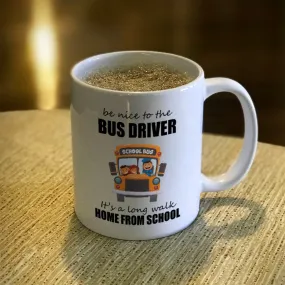 Ceramic Coffee Mug Be Nice To The Bus Driver