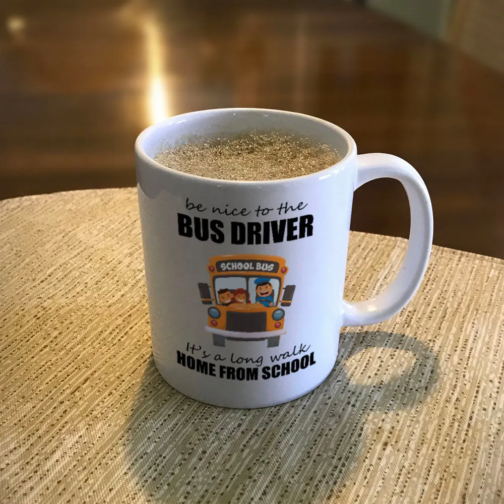 Ceramic Coffee Mug Be Nice To The Bus Driver