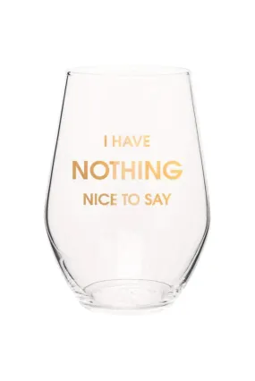 I Have Nothing Nice To Say Wine Glass