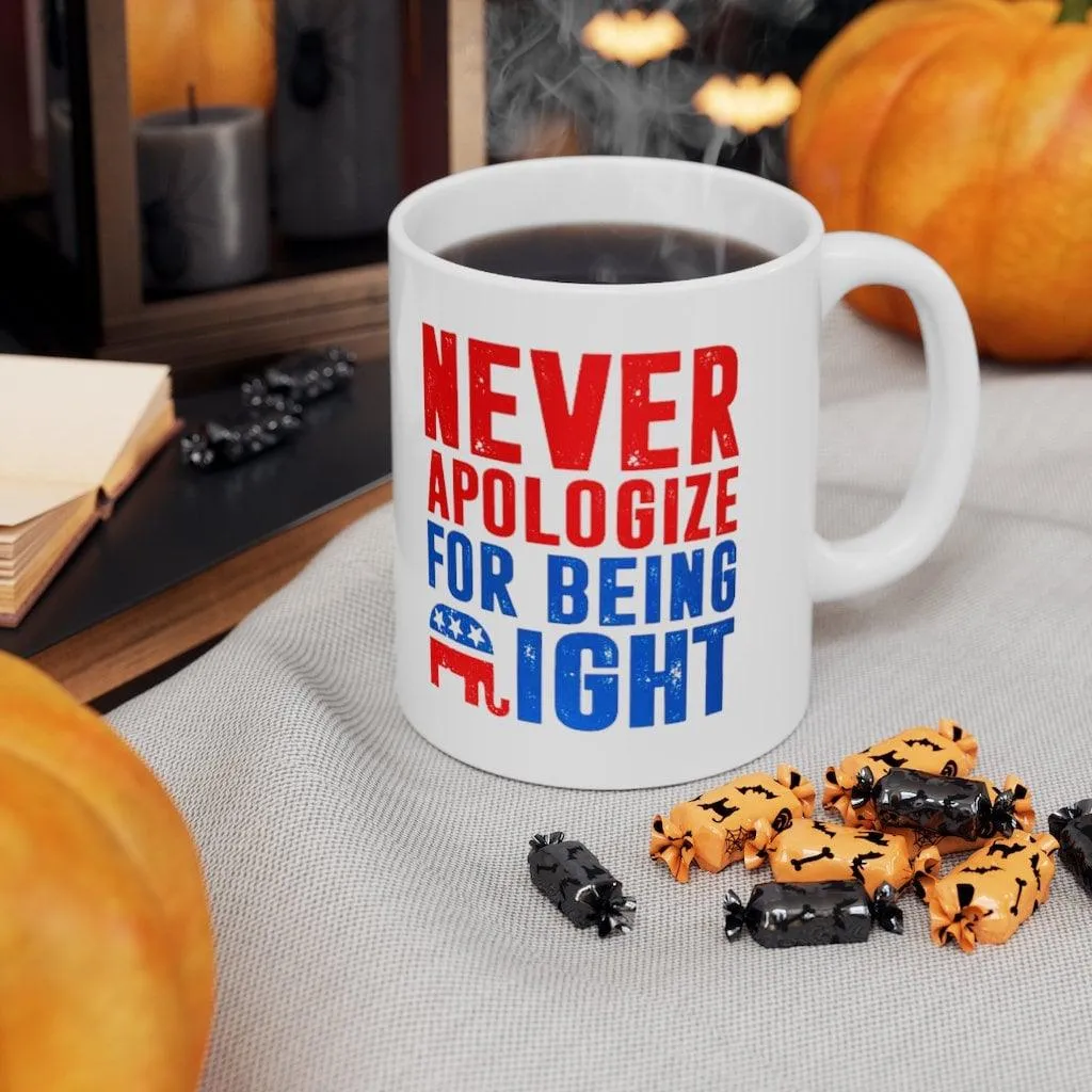 Never Apologize For Being Right Mugs Republican Gifts, Republican Elephant Mug Gift For Republican, Republican Dad, Funny White 