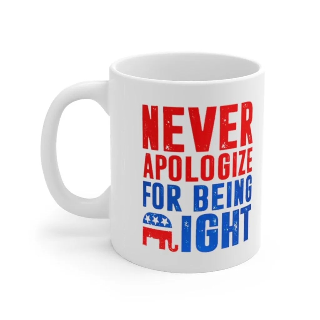 Never Apologize For Being Right Mugs Republican Gifts, Republican Elephant Mug Gift For Republican, Republican Dad, Funny White 