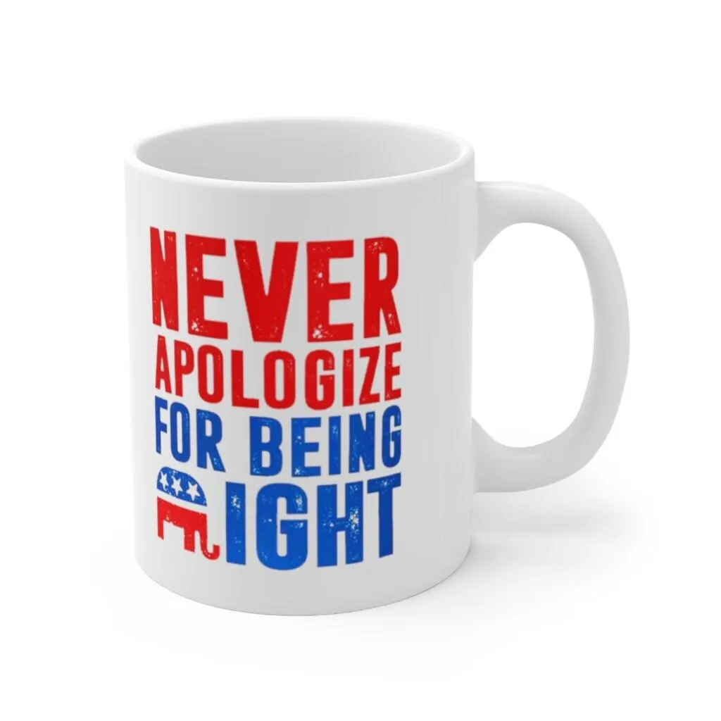 Never Apologize For Being Right Mugs Republican Gifts, Republican Elephant Mug Gift For Republican, Republican Dad, Funny White 