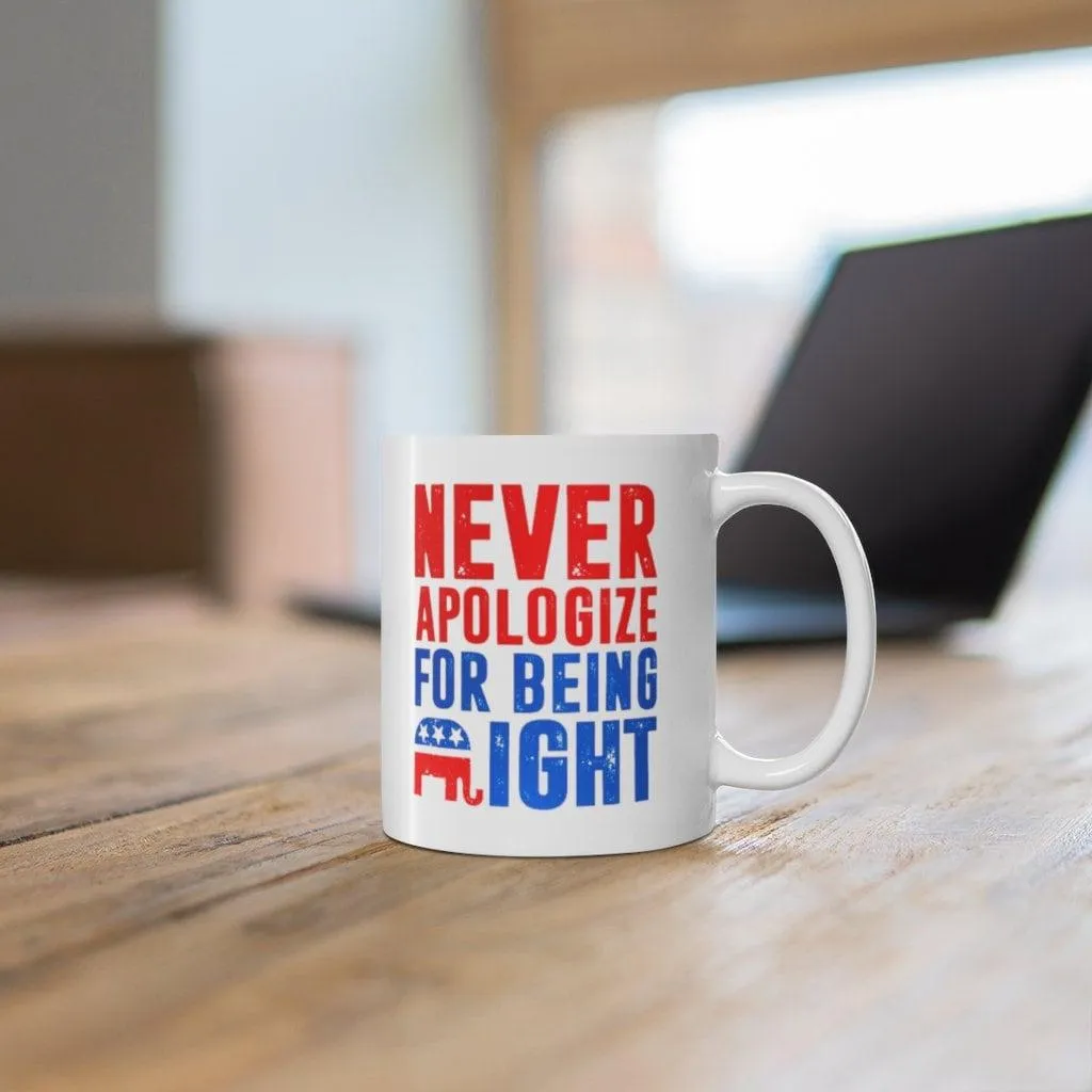 Never Apologize For Being Right Mugs Republican Gifts, Republican Elephant Mug Gift For Republican, Republican Dad, Funny White 