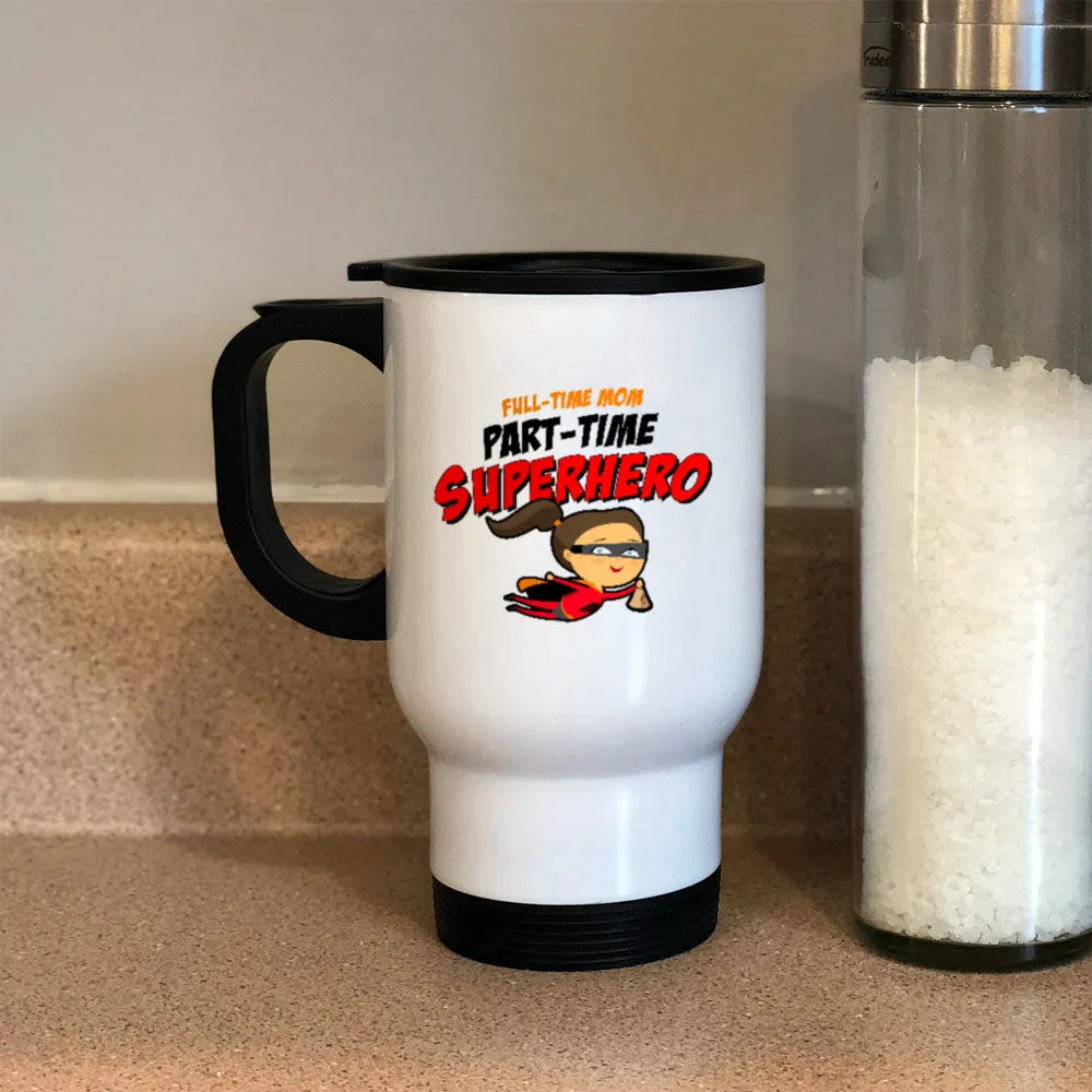 Part-time Superhero Metal Coffee and Tea Travel Mug