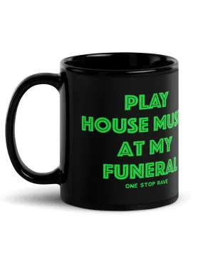 Play House Music At My Funeral Mug