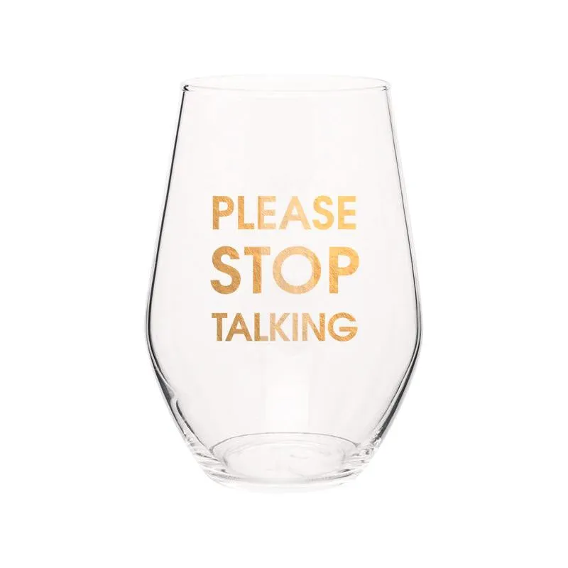 PLEASE STOP TALKING- GOLD FOIL STEMLESS WINE GLASS