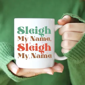 Sleigh My Name Mug